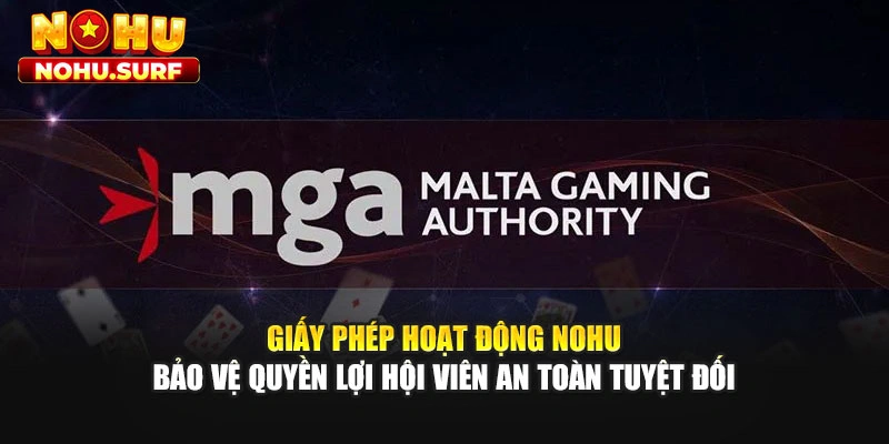 Giấy phép hoạt động Nohu bảo vệ quyền lợi hội viên an toàn tuyệt đối